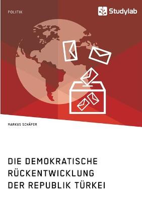 Book cover for Die demokratische Ruckentwicklung der Republik Turkei