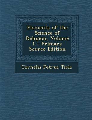 Book cover for Elements of the Science of Religion, Volume 1 - Primary Source Edition