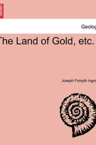 Cover of The Land of Gold, Etc.