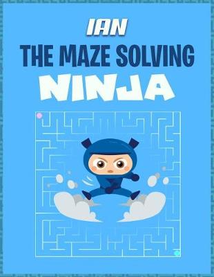 Book cover for Ian the Maze Solving Ninja