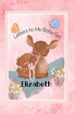 Book cover for Elizabeth Letters to My Baby Girl