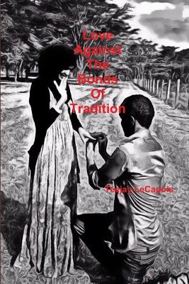 Book cover for Love Against The Bonds Of Tradition