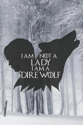 Book cover for I Am Not a Lady I Am a Dire Wolf