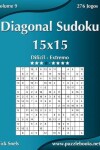 Book cover for Diagonal Sudoku 15x15 - Difícil ao Extremo - Volume 9 - 276 Jogos