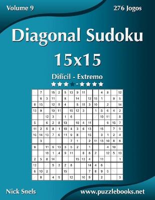Cover of Diagonal Sudoku 15x15 - Difícil ao Extremo - Volume 9 - 276 Jogos