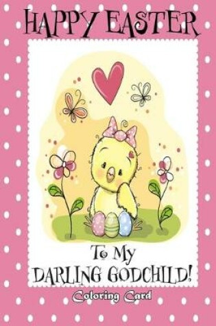 Cover of Happy Easter To My Darling Godchild! (Coloring Card)