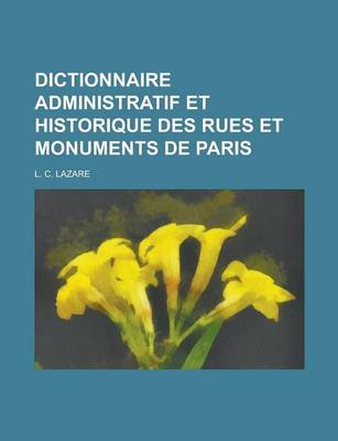 Book cover for Dictionnaire Administratif Et Historique Des Rues Et Monuments de Paris