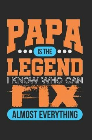 Cover of Papa Is the Legend I Know Who Can Fix Almost Everything