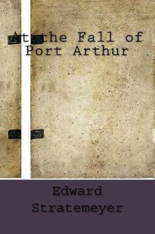 Cover of At the Fall of Port Arthur