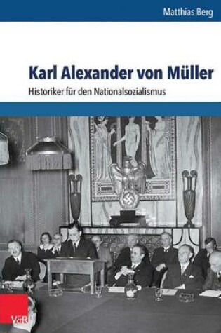 Cover of Karl Alexander Von Muller: Historiker Fur Den Nationalsozialismus