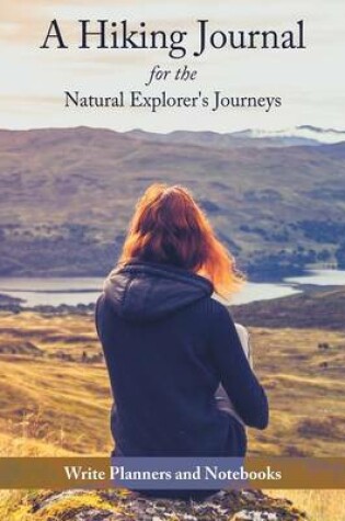 Cover of A Hiking Journal for the Natural Explorer's Journeys
