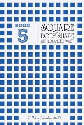 Cover of Book 5 - Square Body Shape with a Balanced Waistplacement