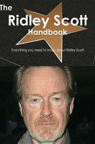 Cover of The Ridley Scott Handbook - Everything You Need to Know about Ridley Scott