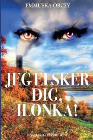 Cover of Jeg elsker dig, Ilonka!