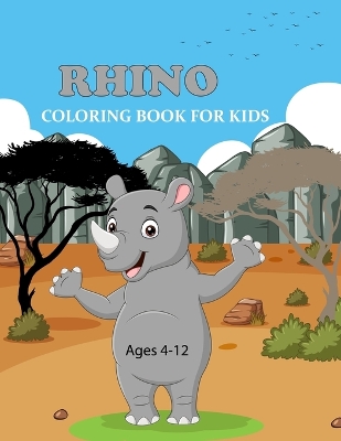 Book cover for Rhino Coloring Book For Kids Ages 4-12