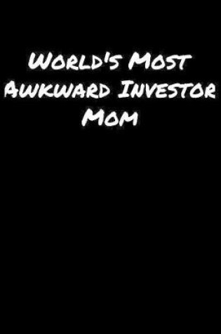 Cover of World's Most Awkward Investor Mom