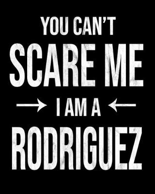 Book cover for You Can't Scare Me I'm A Rodriguez