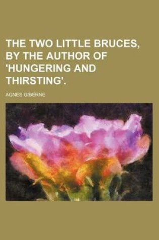 Cover of The Two Little Bruces, by the Author of 'Hungering and Thirsting'.