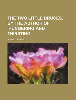 Book cover for The Two Little Bruces, by the Author of 'Hungering and Thirsting'.