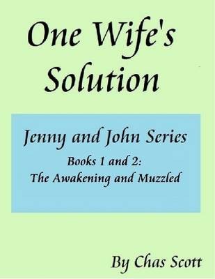 Book cover for One Wife's Solution (Jenny and John Series) Books 1 and 2: The Awakening and Muzzled