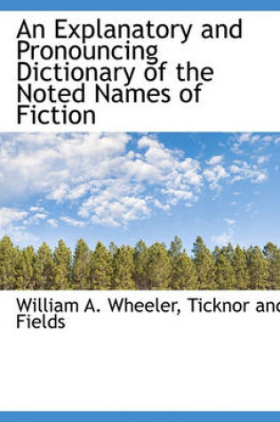 Cover of An Explanatory and Pronouncing Dictionary of the Noted Names of Fiction