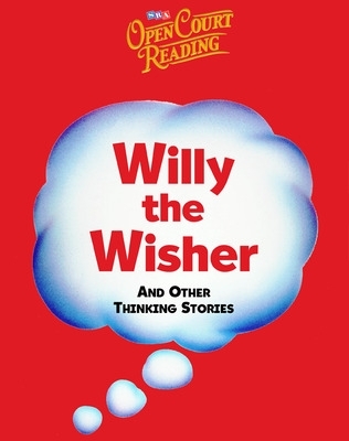 Book cover for Open Court Reading, Willy the Wisher and Other Thinking Stories, Grade K