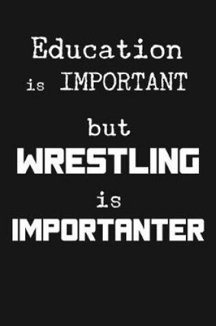 Cover of Education Is Important But Wrestling Is Importanter