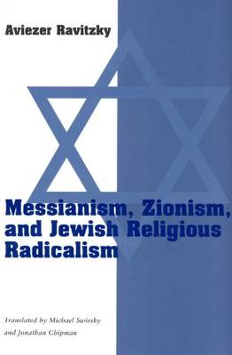 Cover of Messianism, Zionism, & Jewish Religious Radicalism (Paper)