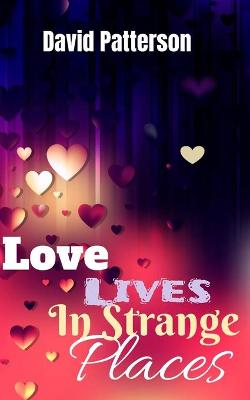 Book cover for Love Lives In Strange Places