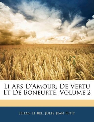 Book cover for Li Ars d'Amour, de Vertu Et de Boneurté, Volume 2