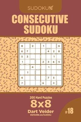 Book cover for Consecutive Sudoku - 200 Hard Puzzles 8x8 (Volume 18)