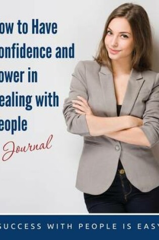 Cover of How to Have Confidence and Power in Dealing with People Journal