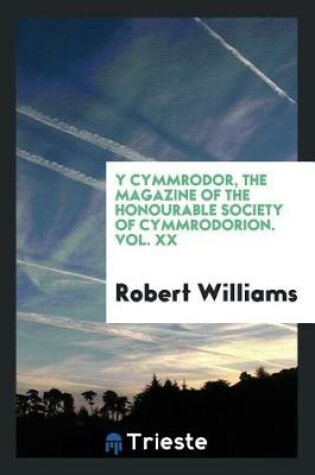 Cover of Y Cymmrodor, the Magazine of the Honourable Society of Cymmrodorion. Vol. XX