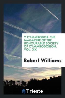 Book cover for Y Cymmrodor, the Magazine of the Honourable Society of Cymmrodorion. Vol. XX