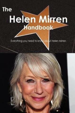 Cover of The Helen Mirren Handbook - Everything You Need to Know about Helen Mirren