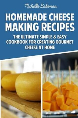 Cover of Homemade Cheese Making Recipes