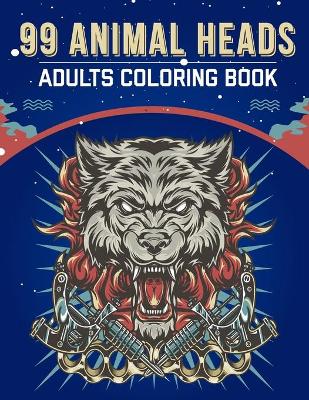 Book cover for 99 Animal Heads Adults Coloring Book