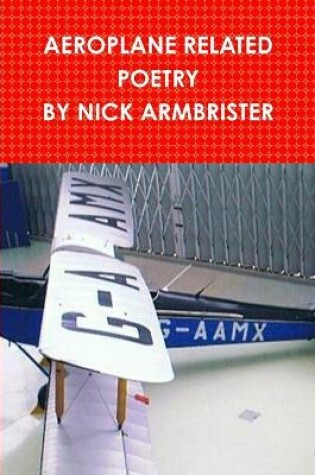 Cover of Aeroplane Related Poems by Nick Armbrister