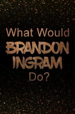 Book cover for What Would Brandon Ingram Do?