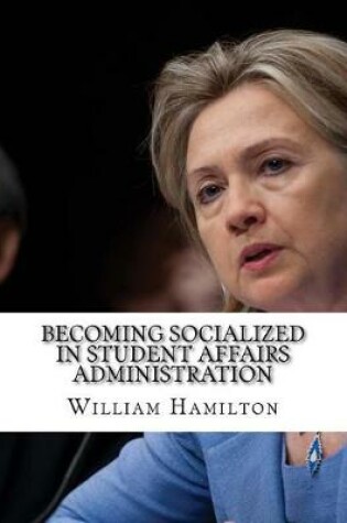 Cover of Becoming Socialized in Student Affairs Administration