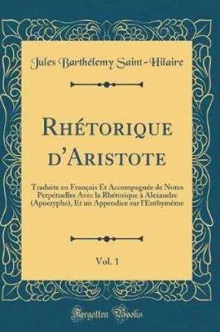 Cover of Rhetorique d'Aristote, Vol. 1