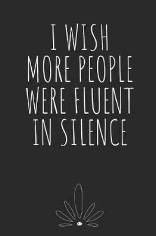 Cover of I Wish More People Were Fluent in Silence