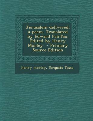Book cover for Jerusalem Delivered, a Poem. Translated by Edward Fairfax. Edited by Henry Morley - Primary Source Edition