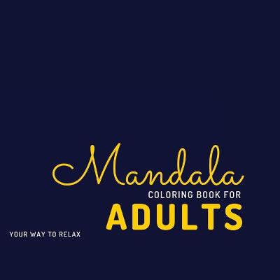 Book cover for Mandala coloring book for adults Your way to relax