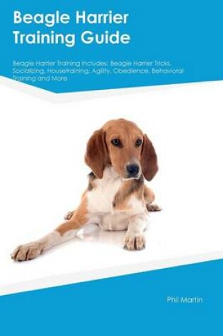 Cover of Beagle Harrier Training Guide Beagle Harrier Training Includes