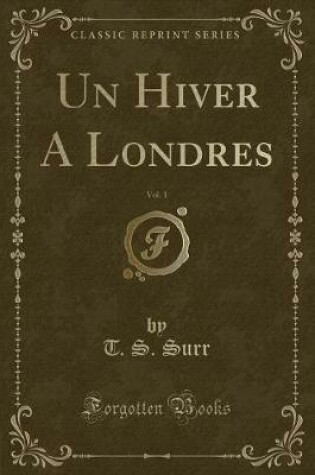 Cover of Un Hiver a Londres, Vol. 1 (Classic Reprint)