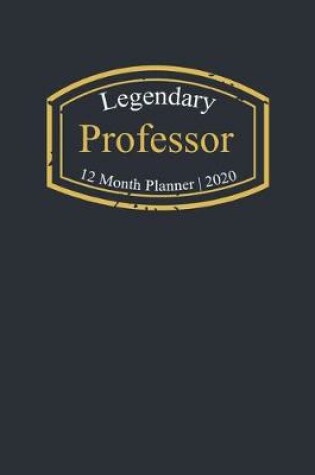 Cover of Legendary Professor, 12 Month Planner 2020