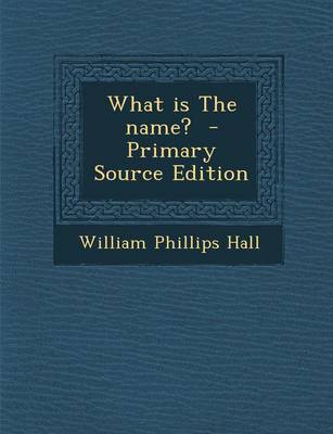 Book cover for What Is the Name? - Primary Source Edition