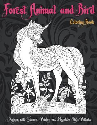 Cover of Forest Animal and Bird - Coloring Book - Designs with Henna, Paisley and Mandala Style Patterns