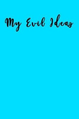 Cover of My Evil Ideas